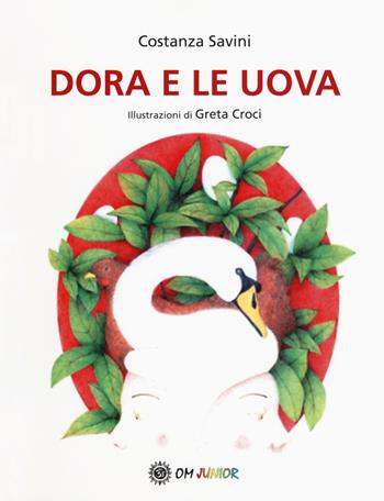 Dora e le uova - Costanza Savini - Libro OM 2017, I cristalli sognanti | Libraccio.it