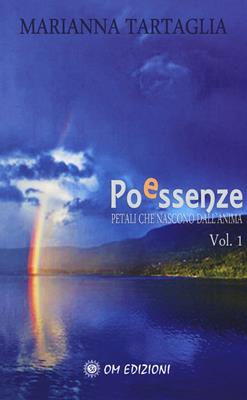 Poessenze. Petali che nascono dall'anima. Vol. 1 - Marianna Tartaglia - Libro OM 2017 | Libraccio.it