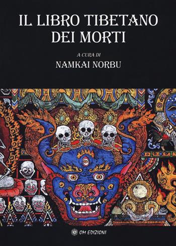 Il libro tibetano dei morti. L'antica sapienza dell'Oriente di fronte al morire e al rinascere  - Libro OM 2018 | Libraccio.it