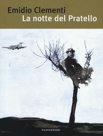 La notte del Pratello - Emidio Clementi - Libro Playground 2016 | Libraccio.it