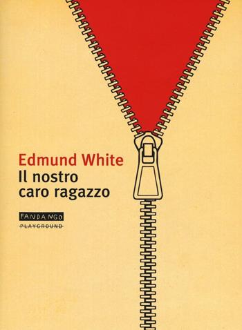 Il nostro caro ragazzo - Edmund White - Libro Playground 2016 | Libraccio.it