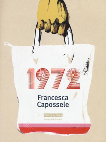 1972 - Francesca Capossele - Libro Playground 2017 | Libraccio.it