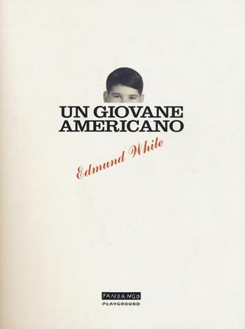Un giovane americano - Edmund White - Libro Playground 2019 | Libraccio.it