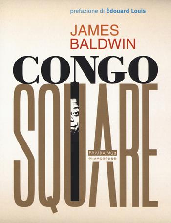 Congo Square - James Baldwin - Libro Playground 2017 | Libraccio.it