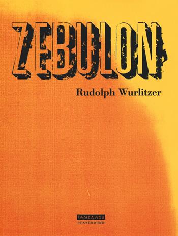 Zebulon - Rudolph Wurlitzer - Libro Playground 2018 | Libraccio.it