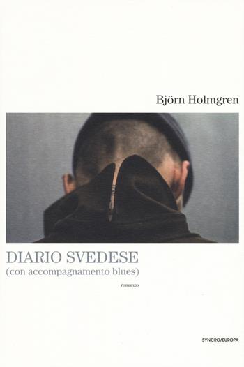 Diario svedese (con accompagnamento blues) - Björn Holmgren - Libro Playground 2019, Syncro/Europa | Libraccio.it