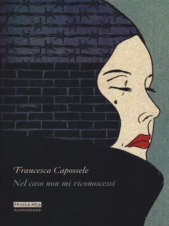 Nel caso non mi riconoscessi - Francesca Capossele - Libro Playground 2019 | Libraccio.it