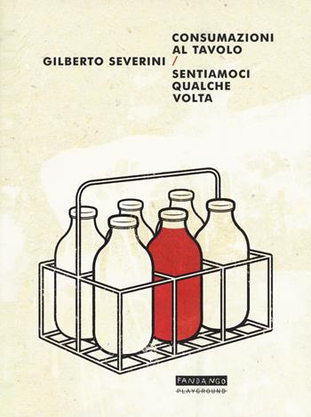 Consumazioni al tavolo-Sentiamoci qualche volta - Gilberto Severini - Libro Playground 2019 | Libraccio.it