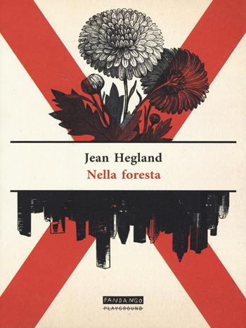 Nella foresta - Jean Hegland - Libro Playground 2019, Fandango | Libraccio.it