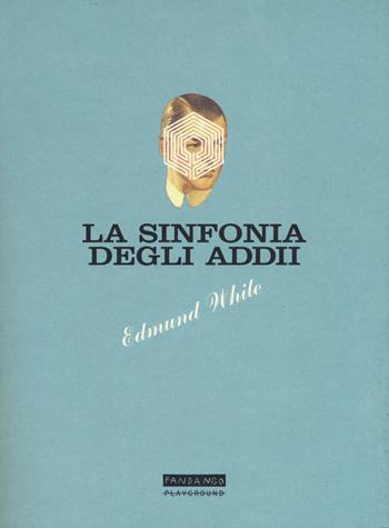 La sinfonia degli addii - Edmund White - Libro Playground 2019 | Libraccio.it