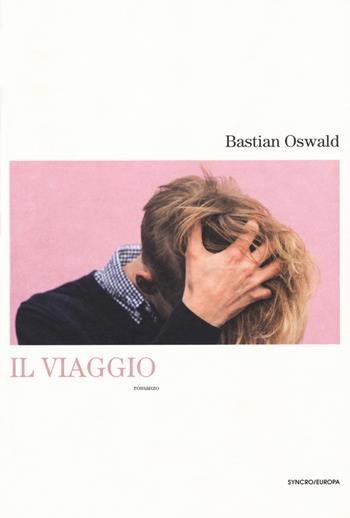 Il viaggio - Bastian Oswald - Libro Playground 2019, Syncro/Europa | Libraccio.it