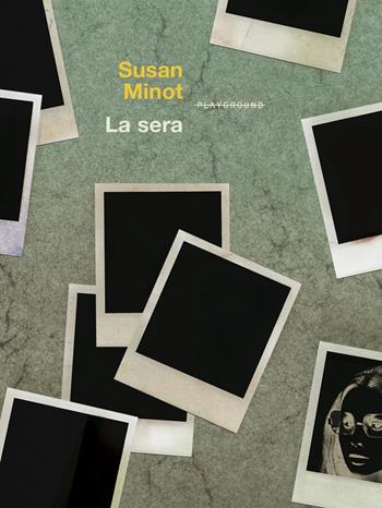 La sera - Susan Minot - Libro Playground 2022 | Libraccio.it