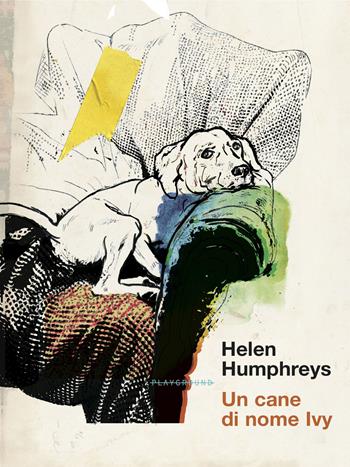 Un cane di nome Ivy - Helen Humphreys - Libro Playground 2022 | Libraccio.it