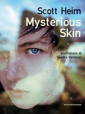 Mysterious Skin. Nuova ediz. - Scott Heim - Libro Playground 2024, Liberi e audaci | Libraccio.it