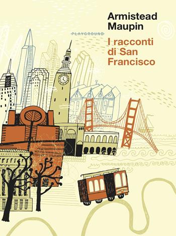 I racconti di San Francisco - Armistead Maupin - Libro Playground 2025 | Libraccio.it