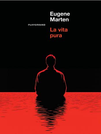 La vita pura - Eugene Marten - Libro Playground 2025 | Libraccio.it