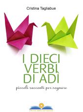 I dieci verbi di Adì. Piccoli racconti per sognare