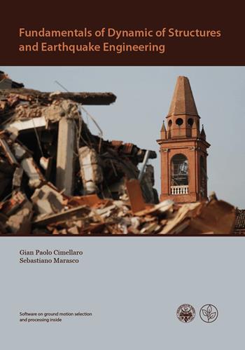 Fundamentals of dynamic of structures and earthquake engineering - Gian Paolo Cimellaro, Sebastiano Marasco - Libro Universitas Studiorum 2015 | Libraccio.it