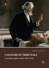 Cadaveri in tribunale. La medicina legale in Italia (1865-1913)