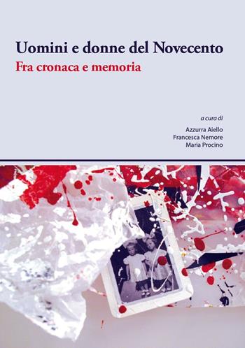 Uomini e donne del Novecento. Fra cronaca e memoria  - Libro Universitas Studiorum 2015 | Libraccio.it
