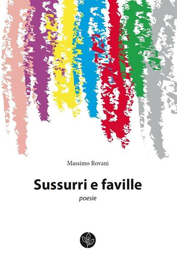 Sussurri e faville - Massimo Rovani - Libro Universitas Studiorum 2015, Inchiostri | Libraccio.it