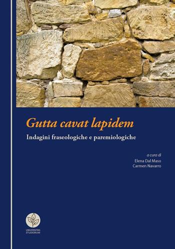 Gutta cavat lapidem. Indagini fraseologiche e paremiologiche  - Libro Universitas Studiorum 2016 | Libraccio.it