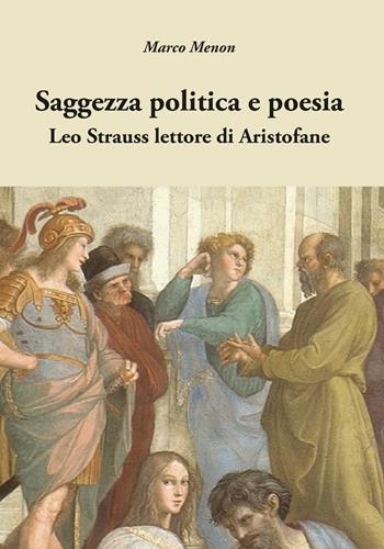 Saggezza politica e poesia. Leo Strauss lettore di Aristofane - Marco Menon - Libro Universitas Studiorum 2016 | Libraccio.it