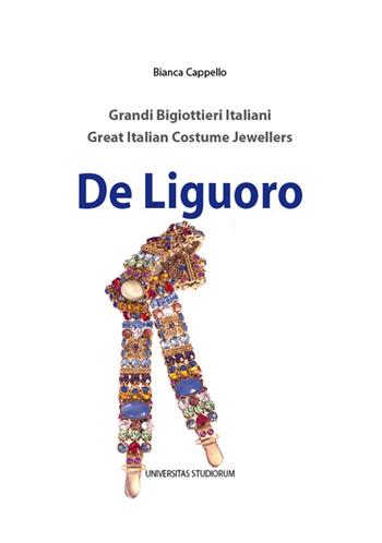 De Liguoro - Bianca Cappello - Libro Universitas Studiorum 2016, Grandi bigiottieri italiani | Libraccio.it