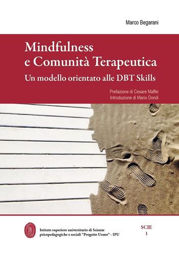 Mindfulness e comunità terapeutica. Un modello orientato alle DBT Skills - Marco Begarani - Libro Universitas Studiorum 2016, Scie | Libraccio.it