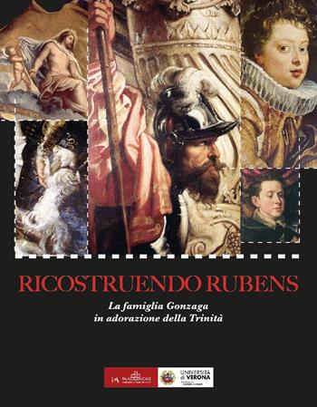 Ricostruendo Rubens. La famiglia Gonzaga in adorazione della Trinità  - Libro Universitas Studiorum 2017 | Libraccio.it