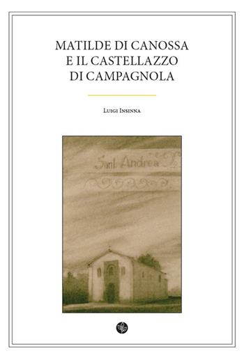 Matilde di Canossa e il Castellazzo di Campagnola - Luigi Insinna - Libro Universitas Studiorum 2017 | Libraccio.it
