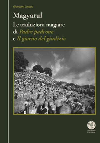 Magyarul. Le traduzioni magiare di «Padre padrone» e «Il giorno del giudizio» - Giovanni Lupinu - Libro Universitas Studiorum 2017 | Libraccio.it