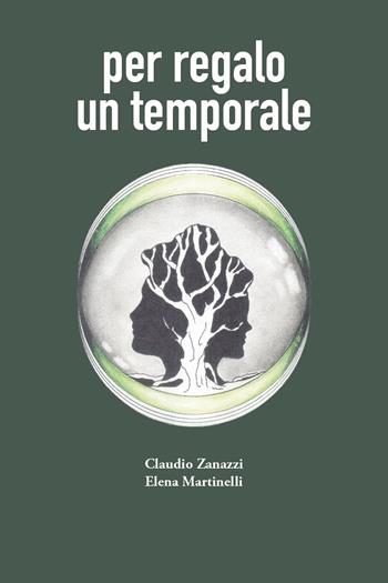 Per regalo un temporale - Claudio Zanazzi, Elena Martinelli - Libro Universitas Studiorum 2017 | Libraccio.it