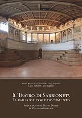 Il teatro di Sabbioneta. La fabbrica come documento. Studi e analisi sul Teatro Ducale di Vespasiano Gonzaga