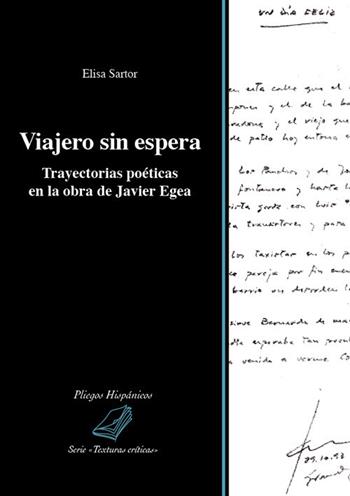 Viajero sin espera. Trayectorias poéticas en la obra de Javier Egea - Elisa Sartor - Libro Universitas Studiorum 2018, Pliegos hispánicos | Libraccio.it