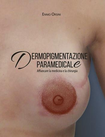 Dermopigmentazione paramedicale. Affiancare la medicina e la chirurgia. Ediz. illustrata - Ennio Orsini - Libro Tre Bit 2016 | Libraccio.it
