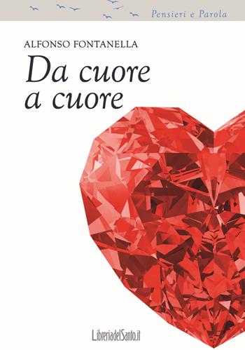 Da cuore a cuore. Pensieri e parole - Alfonso Fontanella - Libro LibreriadelSanto.it 2021 | Libraccio.it