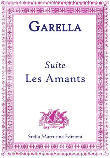 Suite. Les amants - Daniele Garella - Libro Stella Mattutina Edizioni 2016, Arpeggiando | Libraccio.it