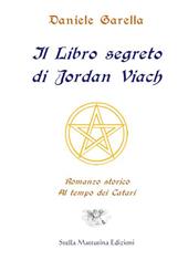 Il libro segreto di Jordan Viach. Romanzo storico al tempo dei Catari