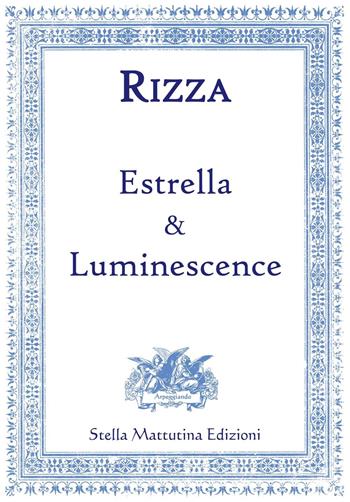 Estrella & luminescence - Fabio Rizza - Libro Stella Mattutina Edizioni 2016, Arpeggiando | Libraccio.it