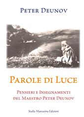 Parole di Luce. Pensieri e insegnamenti del Maestro Peter Deunov