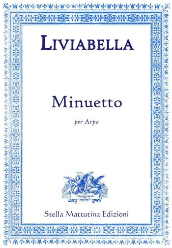 Minuetto. Per arpa - Lino Liviabella - Libro Stella Mattutina Edizioni 2017, Arpeggiando | Libraccio.it