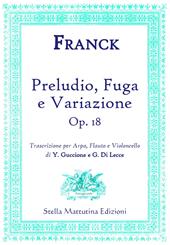 Preludio, Fuga e Variazione (op. 18). Trascrizione per arpa, flauto e violoncello