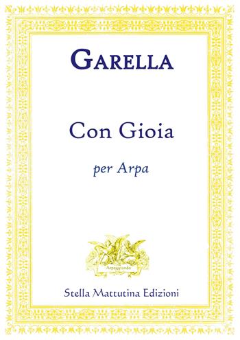 Con gioia per arpa - Daniele Garella - Libro Stella Mattutina Edizioni 2018 | Libraccio.it