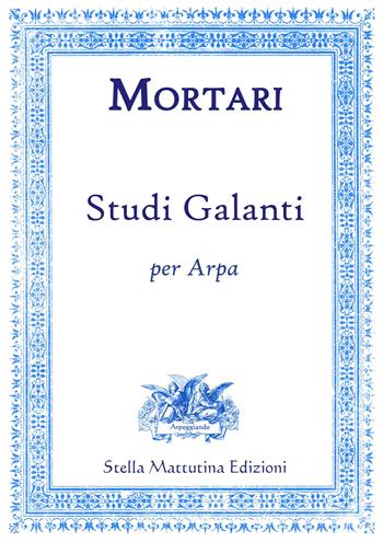 Studi galanti per arpa - Virgilio Mortari - Libro Stella Mattutina Edizioni 2018, Arpeggiando | Libraccio.it