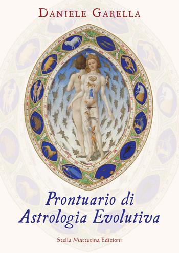 Prontuario di astrologia evolutiva - Daniele Garella - Libro Stella Mattutina Edizioni 2018, Conosci te stesso | Libraccio.it