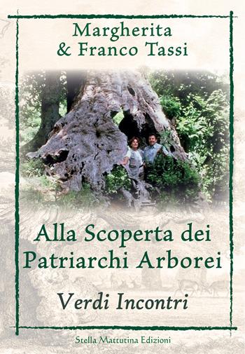 Alla scoperta dei patriarchi arborei. Verdi incontri - Margherita Tassi, Franco Tassi - Libro Stella Mattutina Edizioni 2019 | Libraccio.it