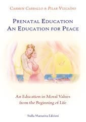 Prenatal education. An education for peace. An education in moral values from the beginning of life