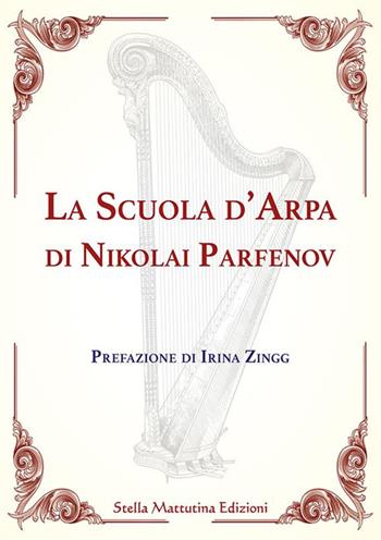 La scuola d'arpa di Nikolai Parfenov - Nikolai Parfenov Gavrilovic - Libro Stella Mattutina Edizioni 2023, Arpeggiando | Libraccio.it