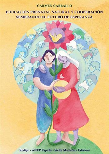 Educación prenatal natural y cooperación sembrando el futuro de esperanza - Carmen Carballo - Libro Stella Mattutina Edizioni 2023 | Libraccio.it